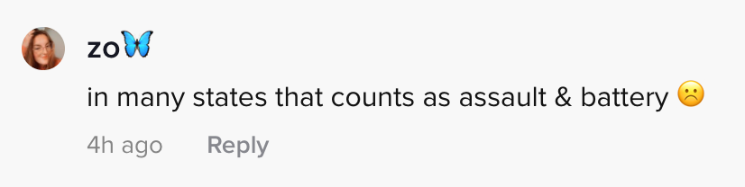 In many states that counts as assault and battery