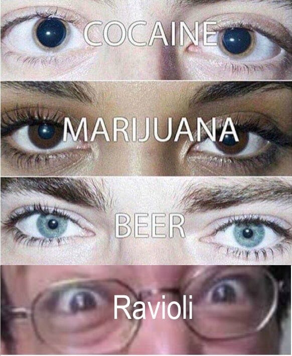 eyes on drugs meme ravioli version