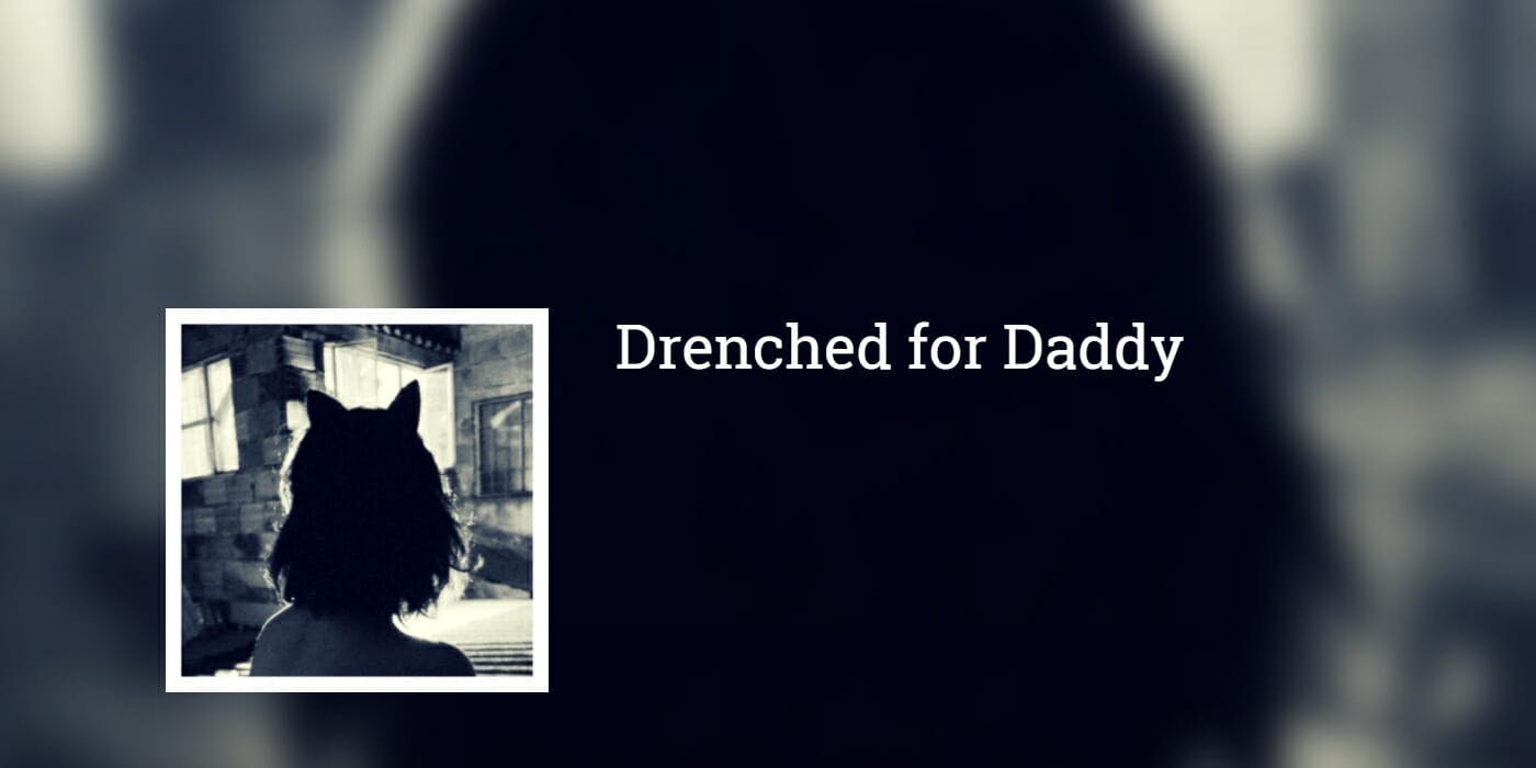 'Drenched for Daddy,' an audio porn recording focusing on ageplay by performer Aural Honey.