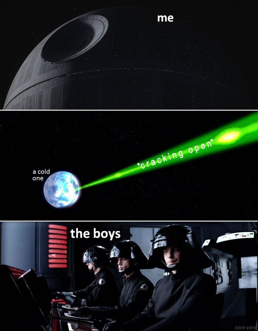 cold one with the boys meme : death star