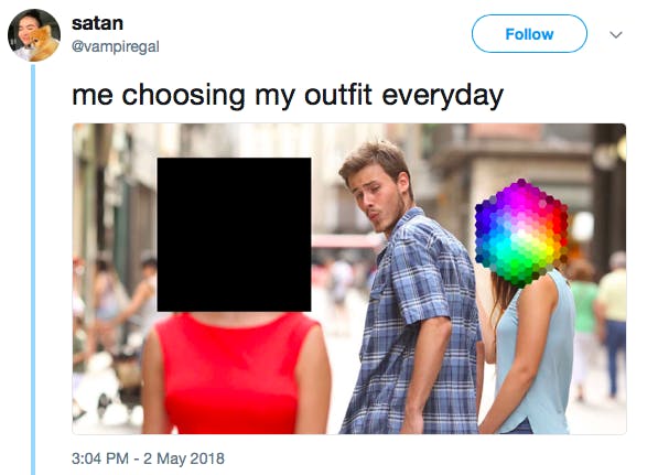 me choosing my outfit every day [distracted boyfriend meme where he's leaving the color palette for a black square[