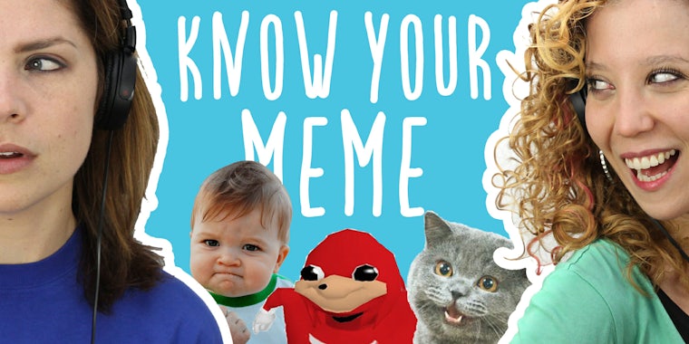 2 Girls 1 Podcast: Know Your Meme