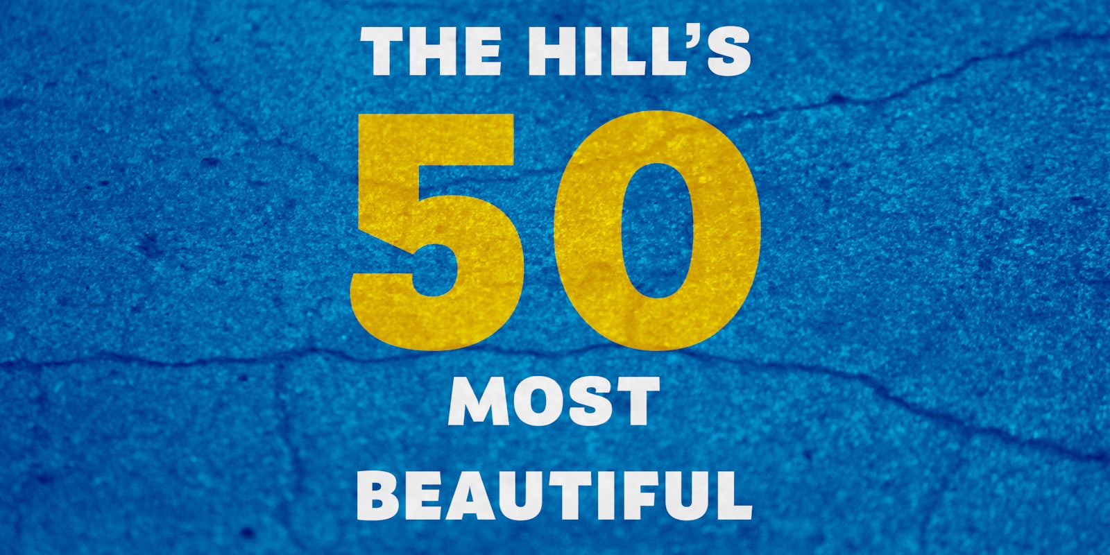 'The Hill's 50 Most Beautiful' over cracked concrete