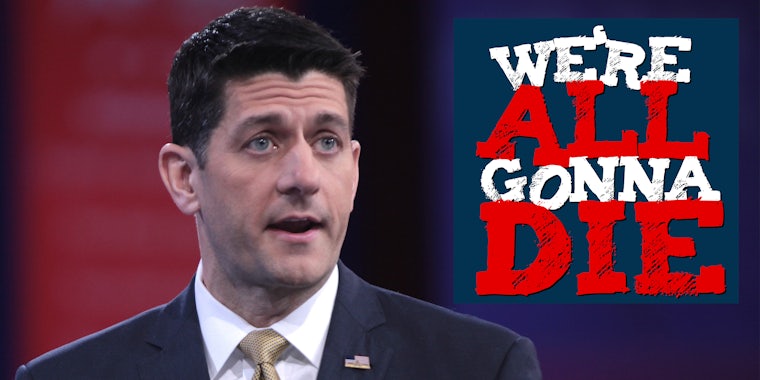 Paul Ryan with 'We're All Gonna Die' podcast logo