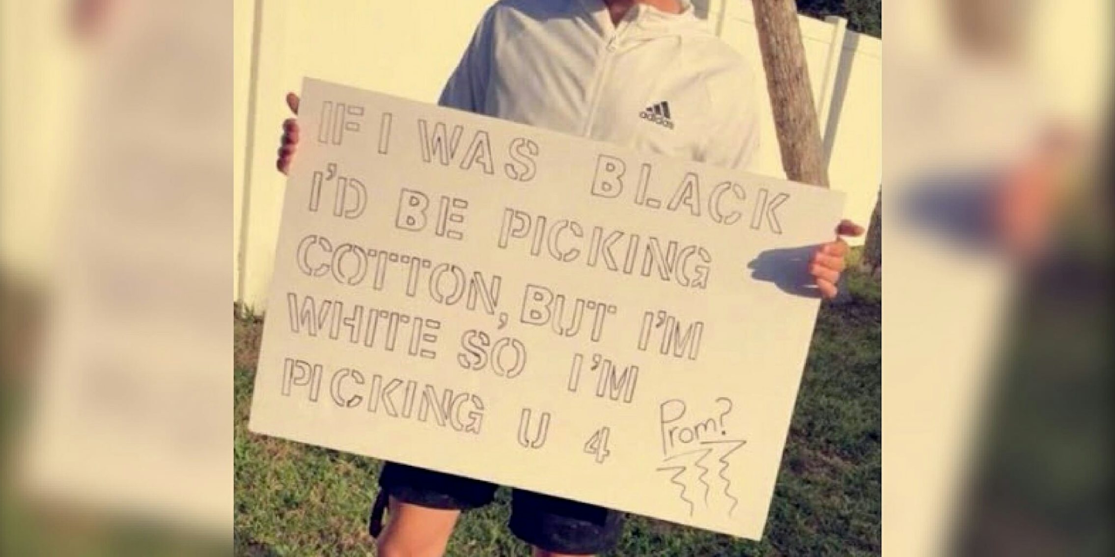 A racist sign asking someone to prom that says, 'If I was Black I'd be picking cotton, but I'm white so I'm picking u 4 prom?'