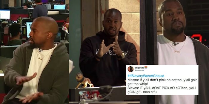Kanye West being called out by TMZ staff for saying 'Slavery was a choice,' and a Tweet mocking West with the hashtag #IfSlaveryWasAChoice.
