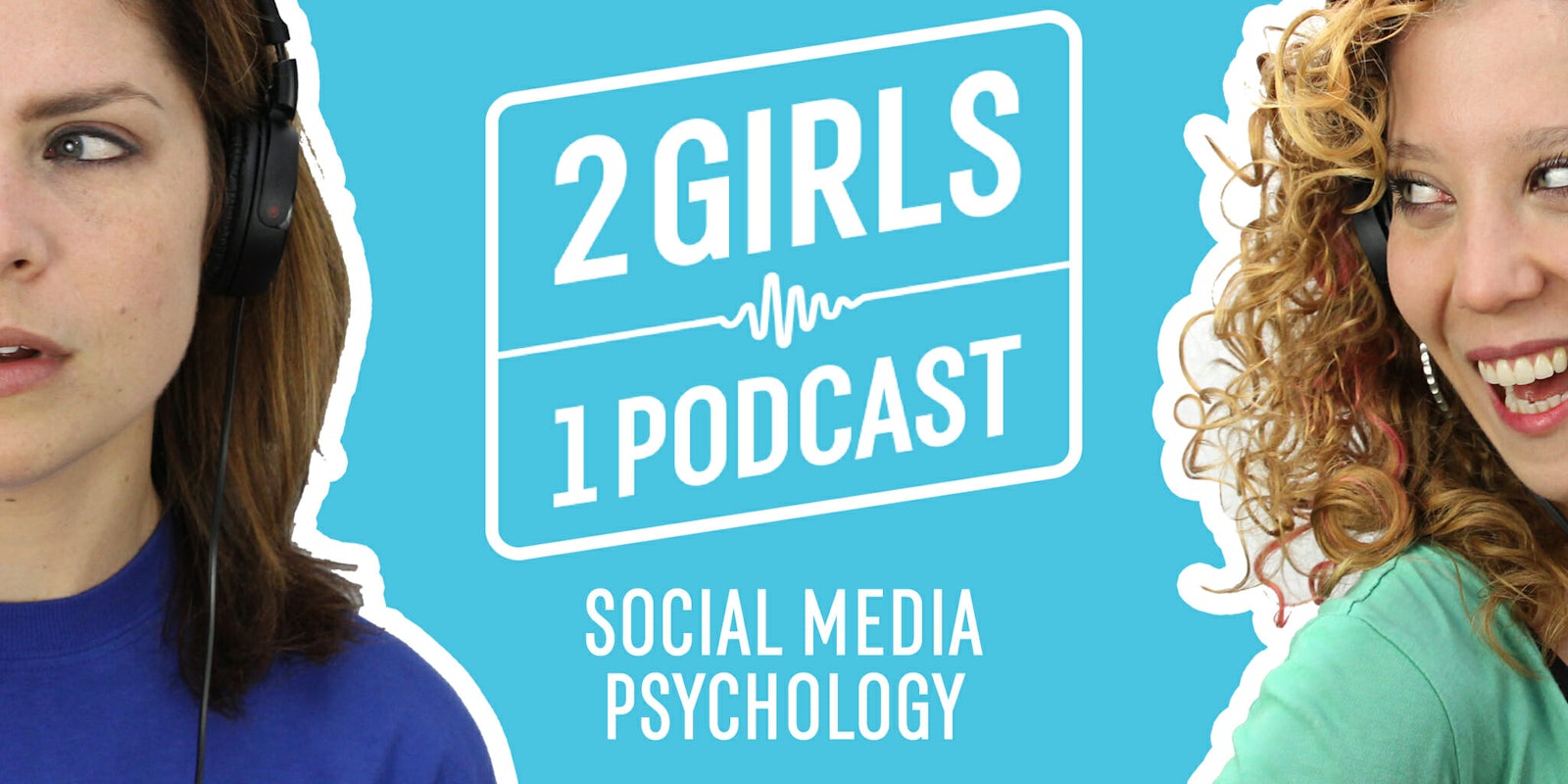 2 Girls 1 Podcast: The Psychological Price We Pay for Social Media