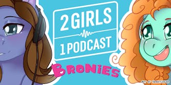2 Girls 1 Podcast BRONIES