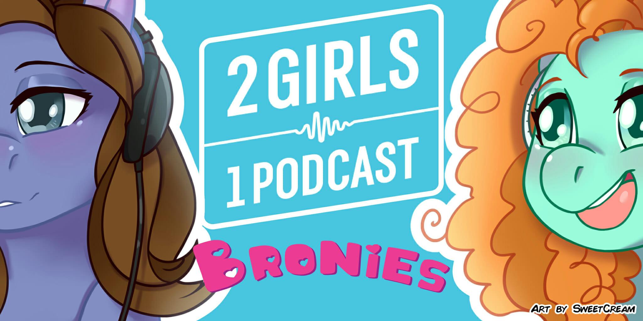 2 Girls 1 Podcast BRONIES