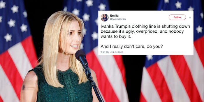 Ivanka Trump's fashion line is being shut down—and no one feels bad for her.