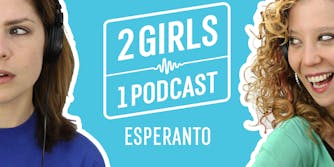 2 Girls 1 Podcast ESPERANTO