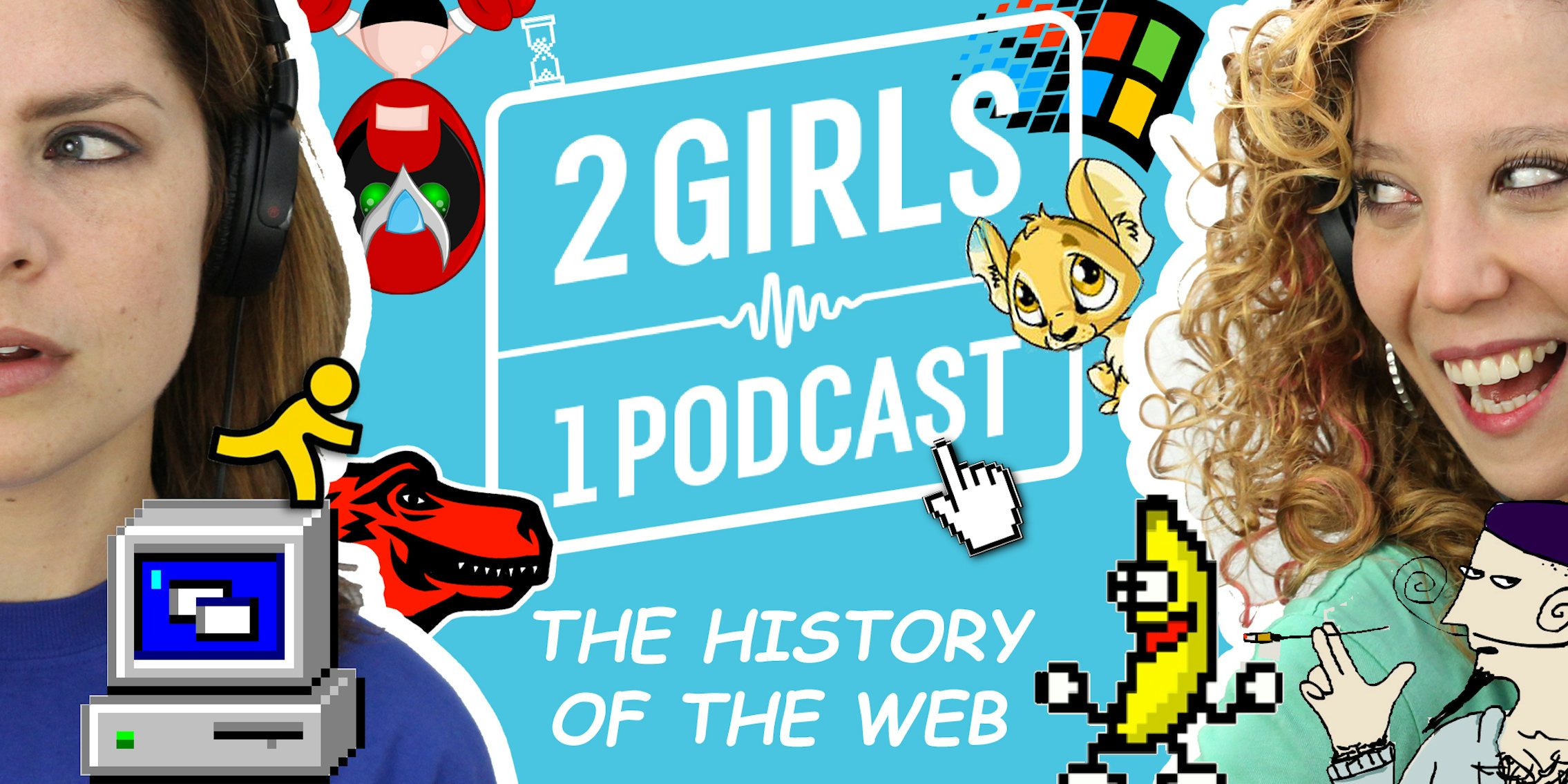 2 Girls 1 Podcast HISTORY OF THE WEB