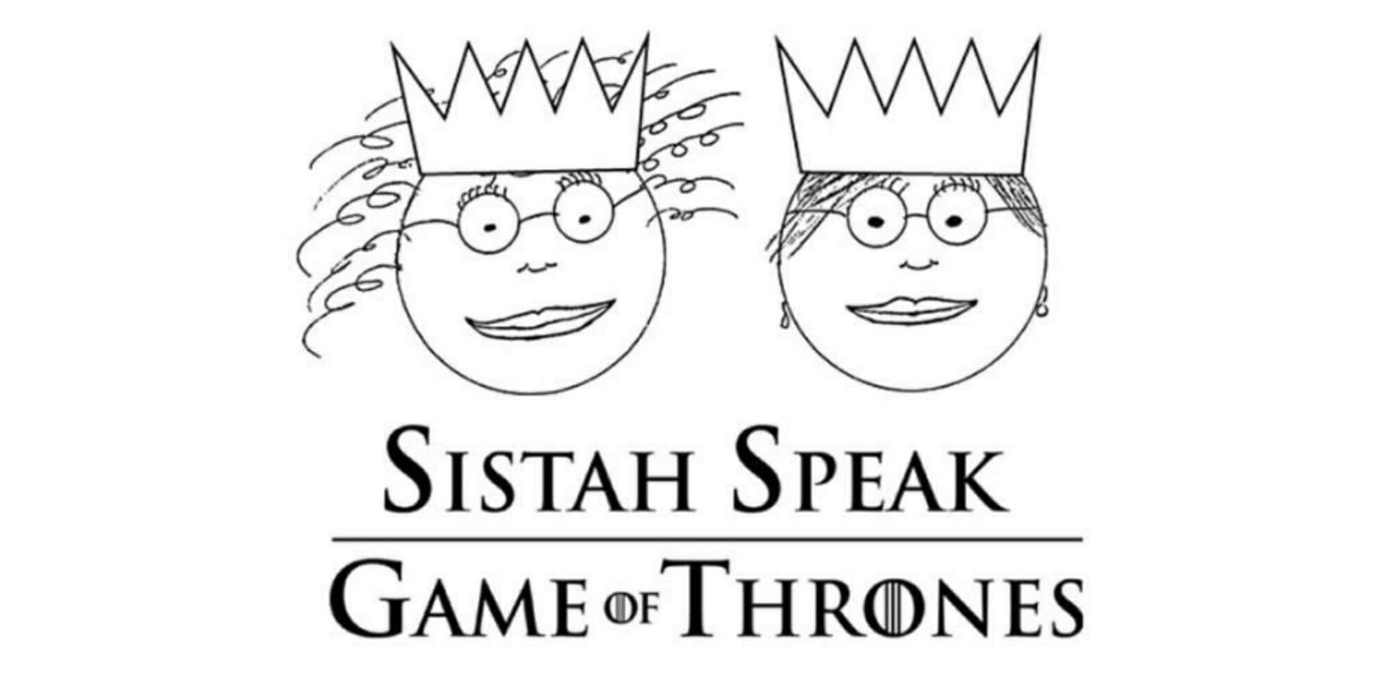 best game of thrones podcasts - sistah speak