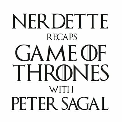 game of thrones podcasts - nerdette recaps