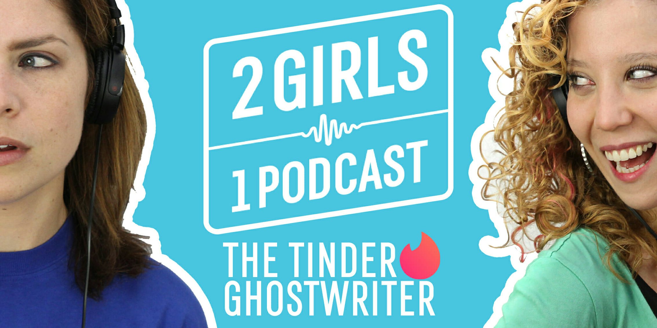 2 Girls 1 Podcast TINDER GHOSTWRITER