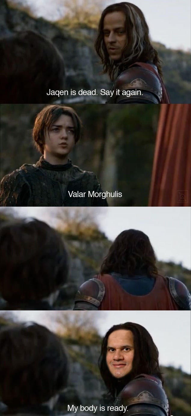 valar morghulus my body is ready meme