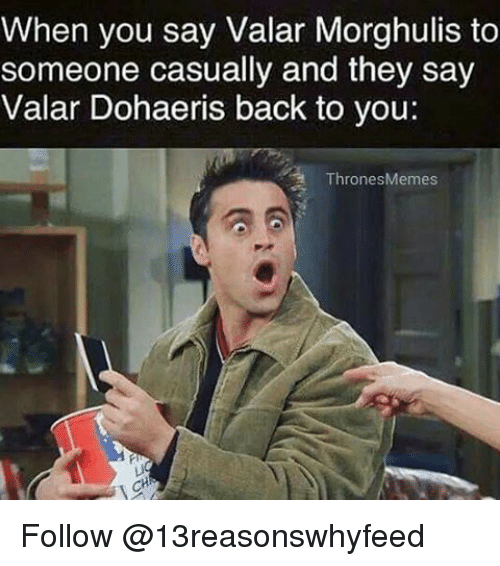 valar morghulis friends meme