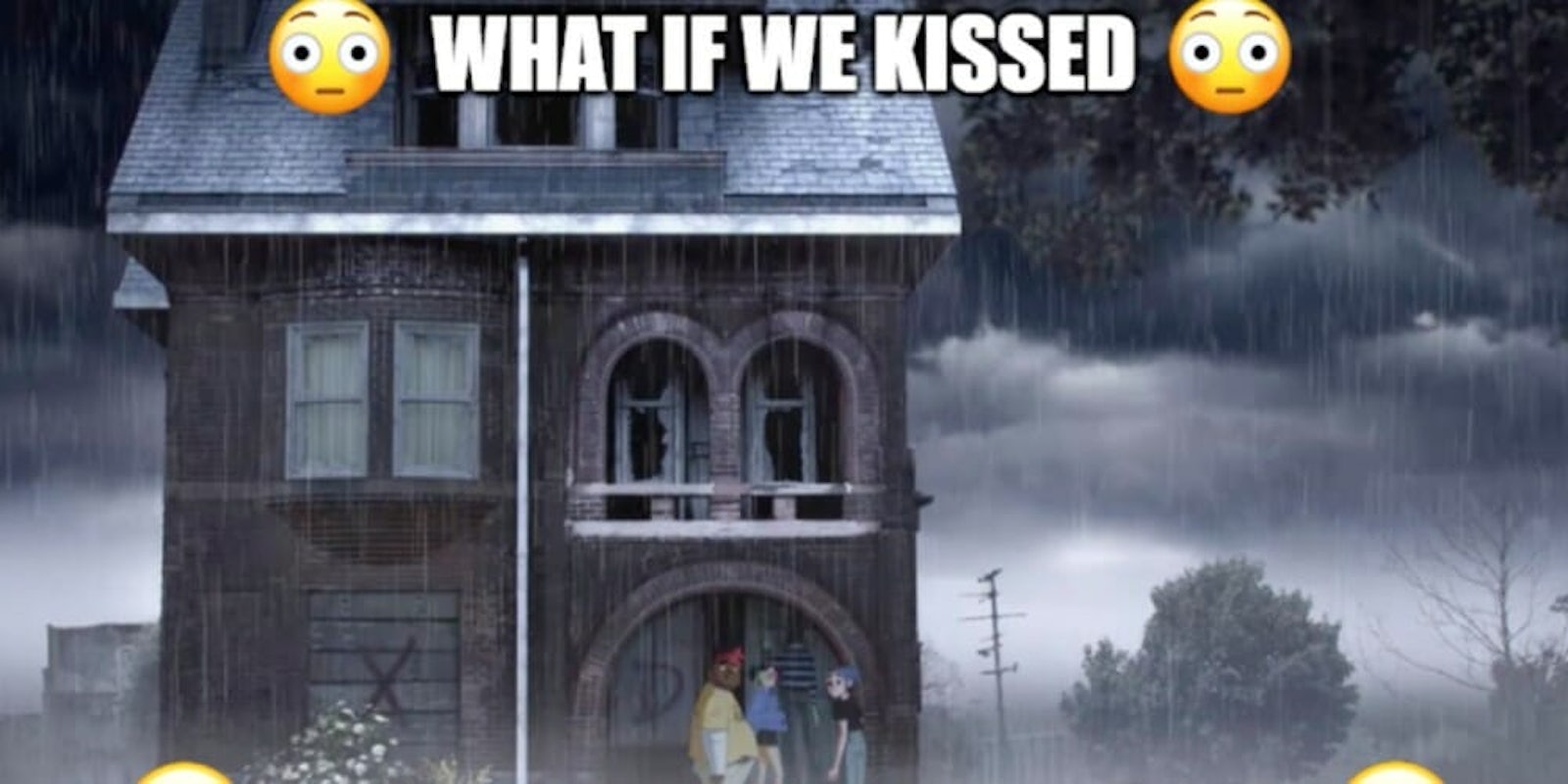 what-would-you-do-if-we-kissed-meme