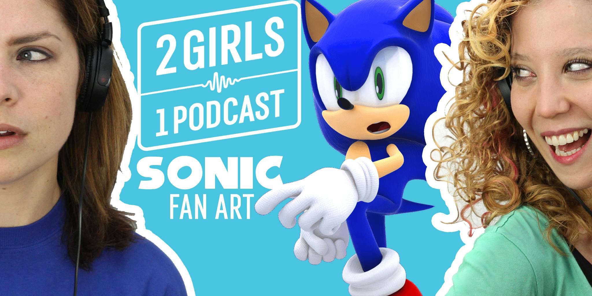 2 Girls 1 Podcast SONIC