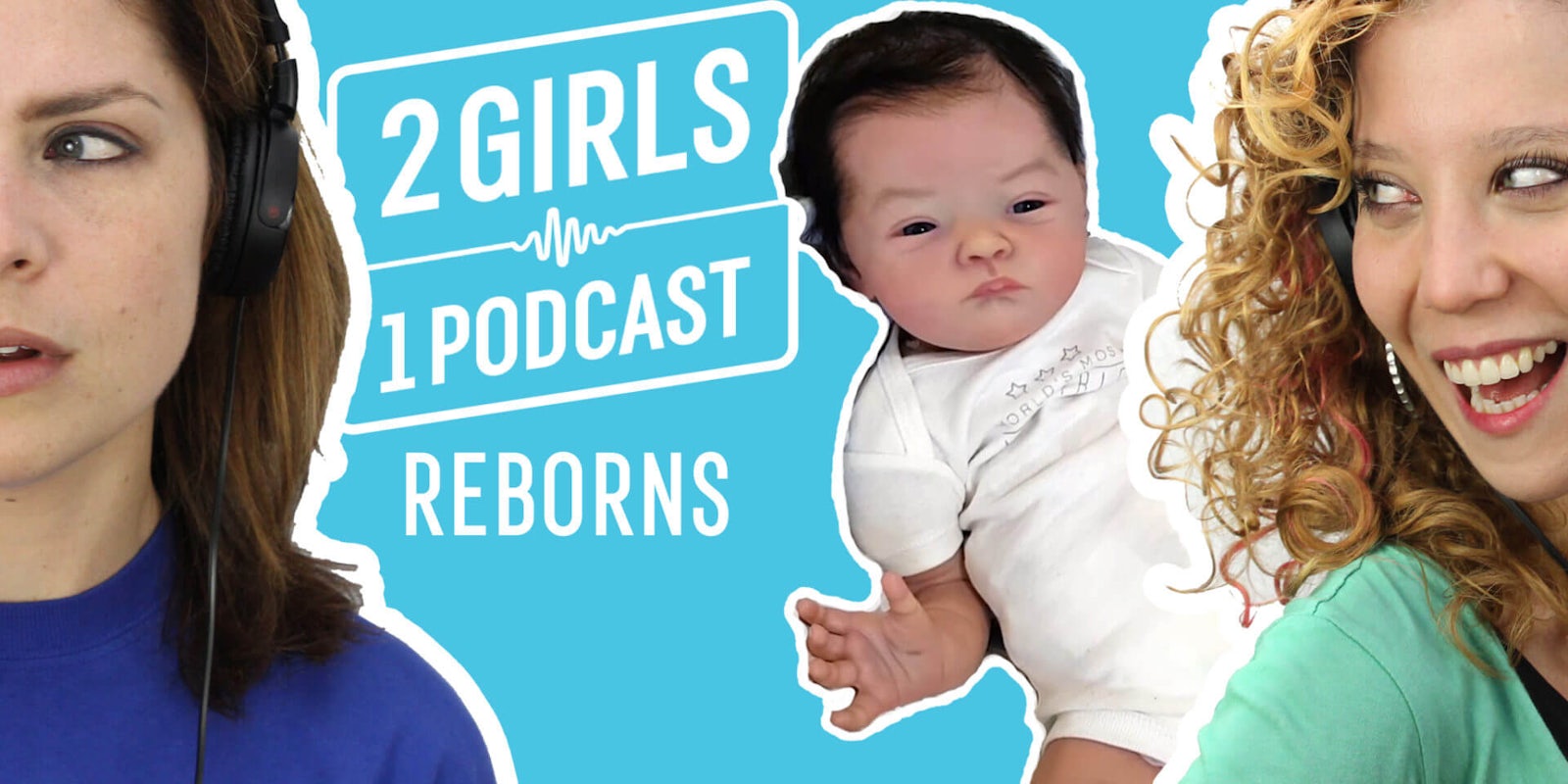 2 Girls 1 Podcast REBORNS