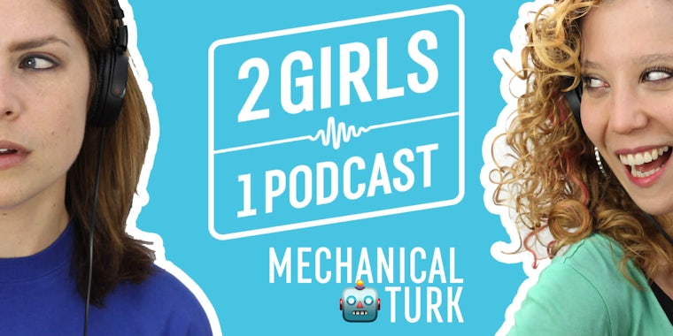 2 Girls 1 Podcast mTURK