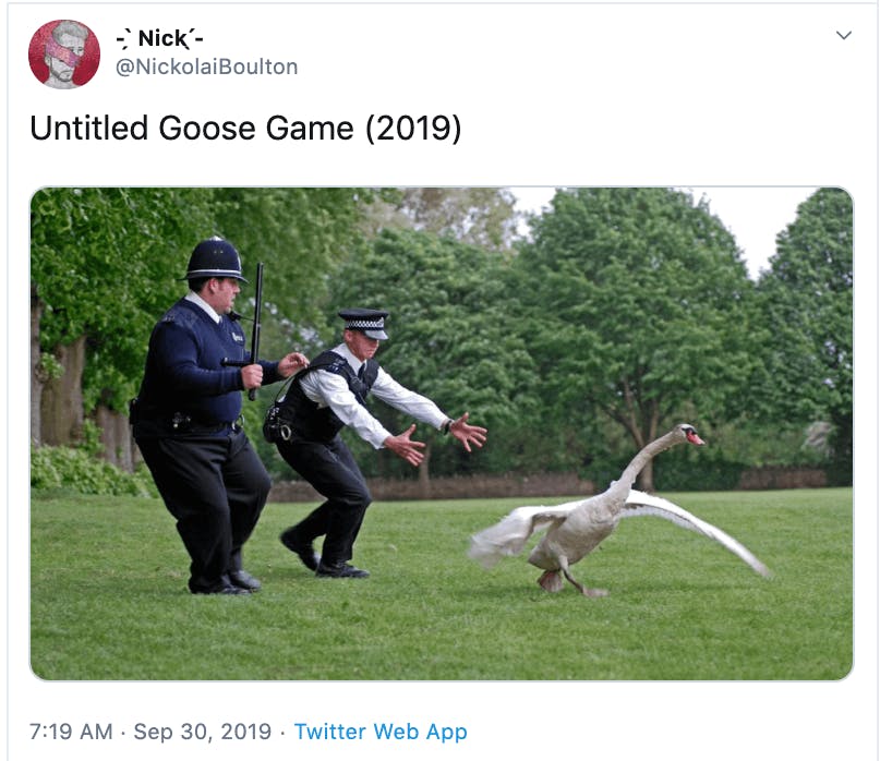 Photo of two policemen trying to capture a goose with the caption, Untitled Goose Game (2019).