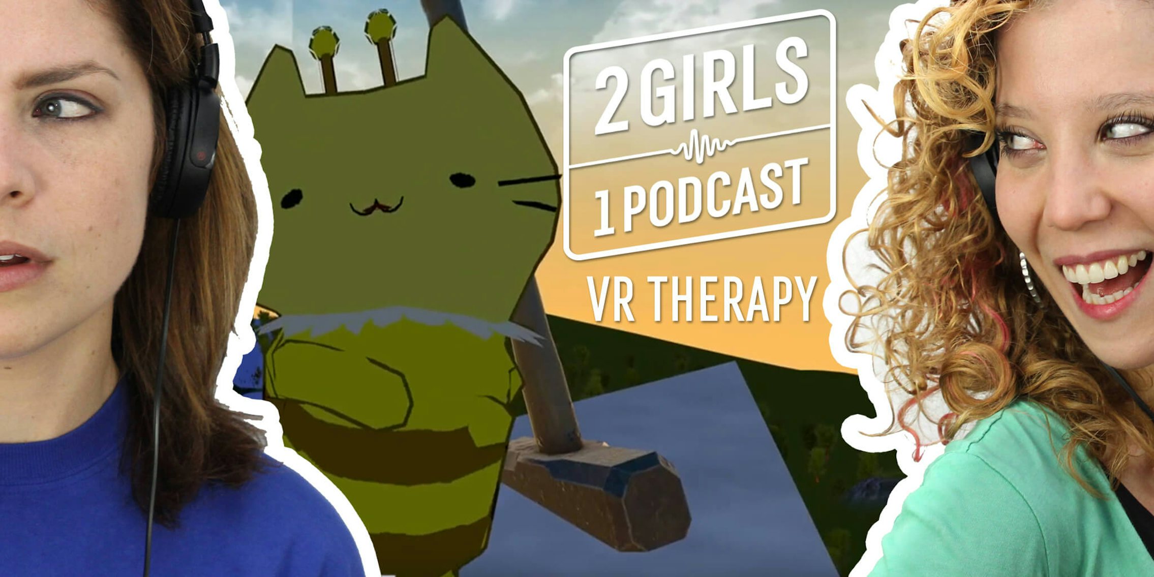 2 Girls 1 Podcast VR THERAPY