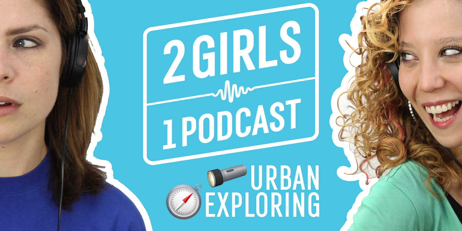 2 Girls 1 Podcast URBAN EXPLORING