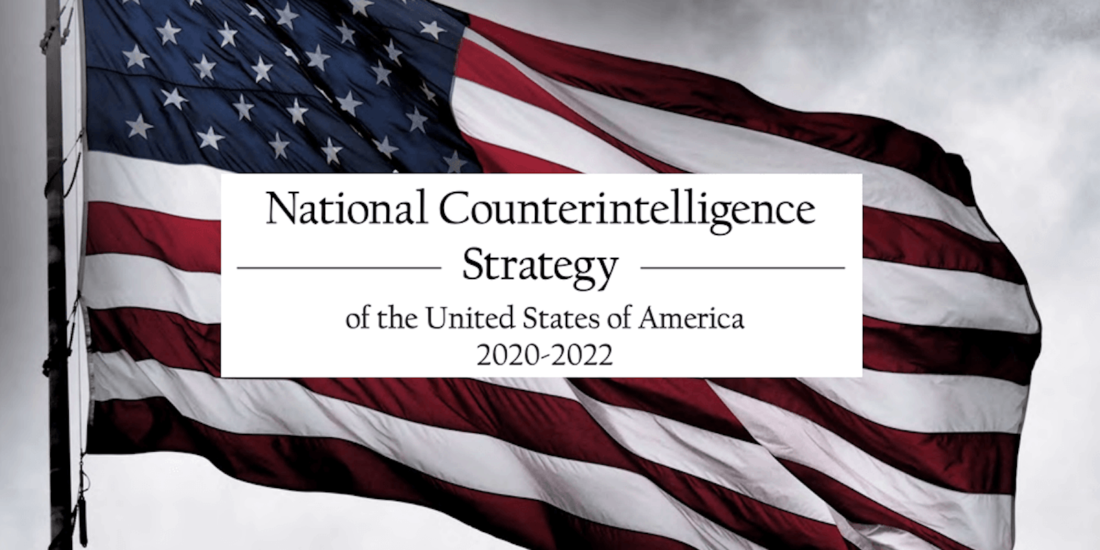 The National Counterintelligence Strategy for 2020 to 2022