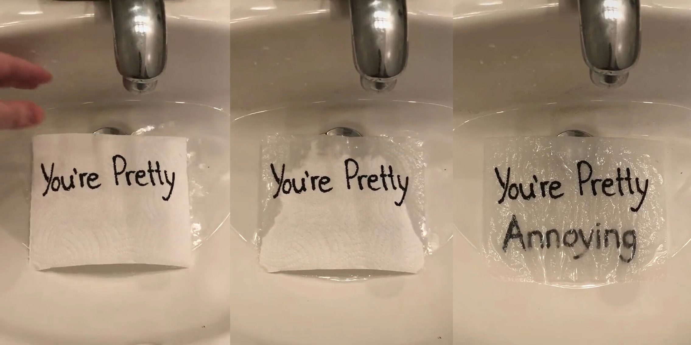 'you're pretty' message on paper towel becomes 'you're pretty annoying' when wet