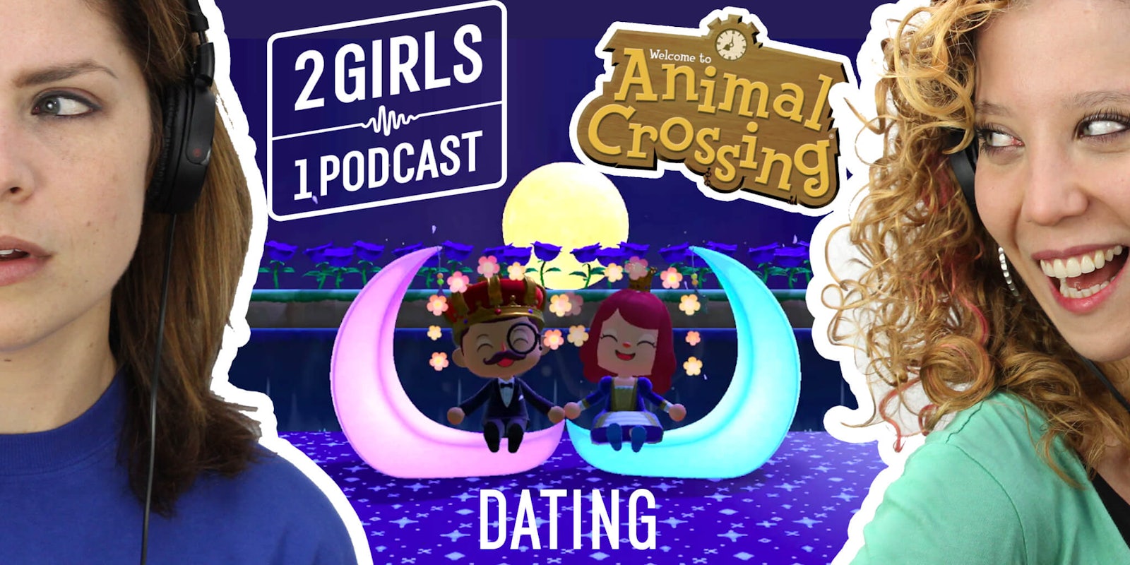 2 Girls 1 Podcast picture of them discussing ANIMAL CROSSING DATING