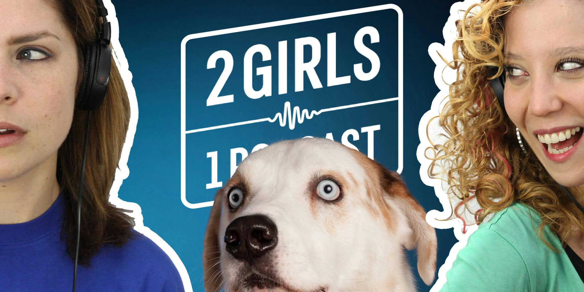 2 Girls 1 Podcast: We Rate Dogs