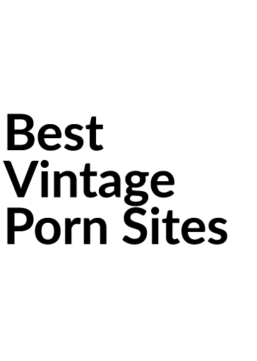 Best Old Vintage Porn - Where to Stream Vintage Porn Movies and Photos without a VCR