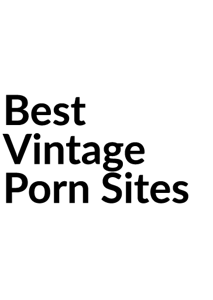 Vintage Porn Directory - Where to Stream Vintage Porn Movies and Photos without a VCR