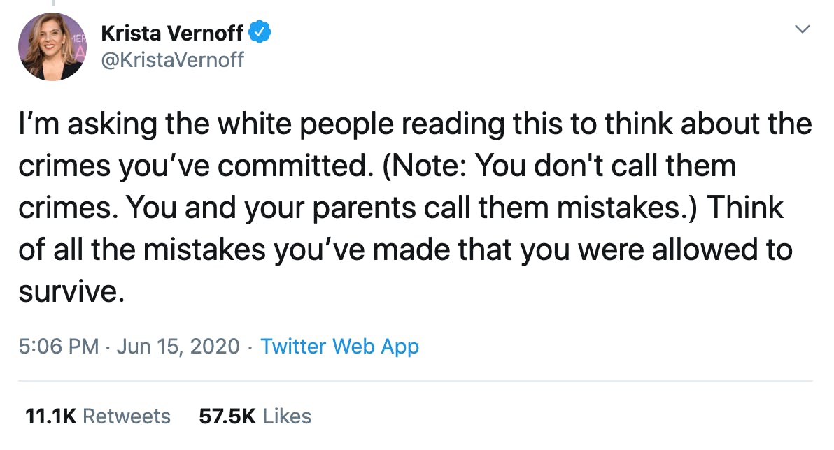 I’m asking the white people reading this to think about the crimes you’ve committed. (Note: You don't call them crimes. You and your parents call them mistakes.) Think of all the mistakes you’ve made that you were allowed to survive.