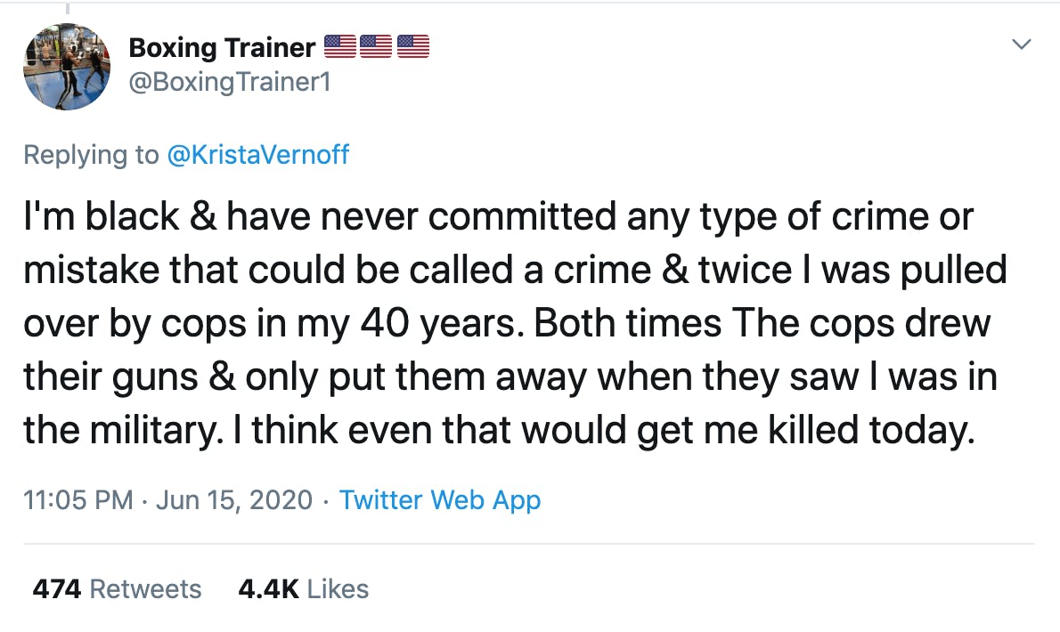 I'm black & have never committed any type of crime or mistake that could be called a crime & twice I was pulled over by cops in my 40 years. Both times The cops drew their guns & only put them away when they saw I was in the military. I think even that would get me killed today.
