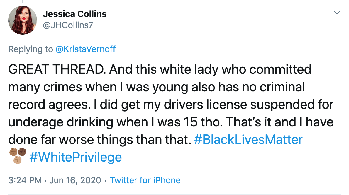 GREAT THREAD. And this white lady who committed many crimes when I was young also has no criminal record agrees. I did get my drivers license suspended for underage drinking when I was 15 tho. That’s it and I have done far worse things than that. #BlackLivesMatter #WhitePrivilege