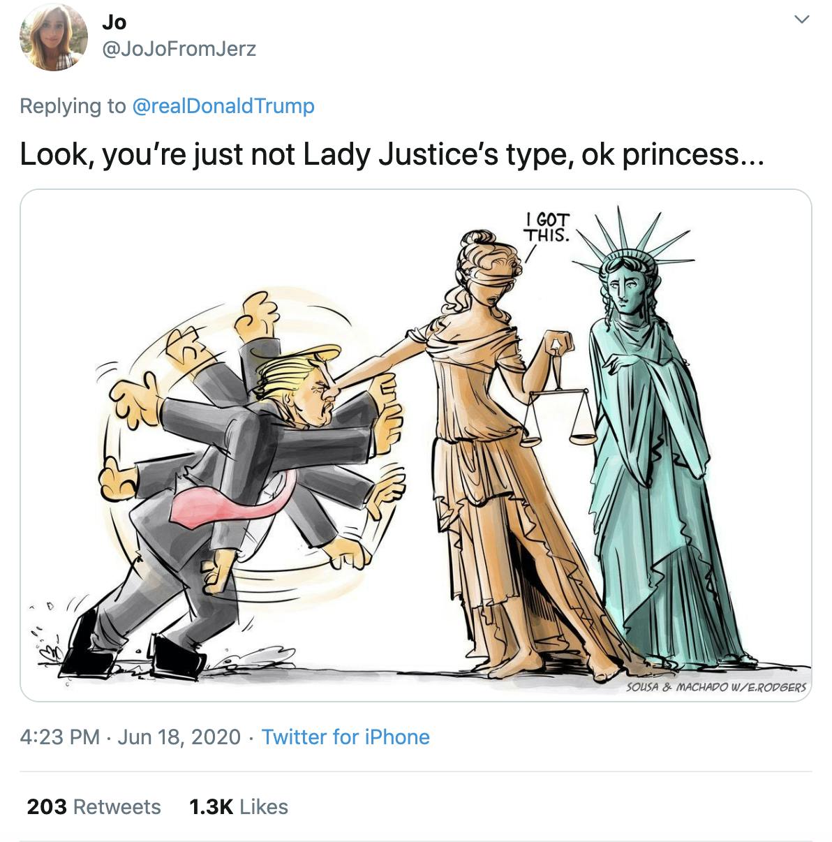 'Look, you’re just not Lady Justice’s type, ok princess...' cartoon of Lady Justice holding Trump off by his forehead and saying 'I got this' while the Statue of Liberty stands behind her
