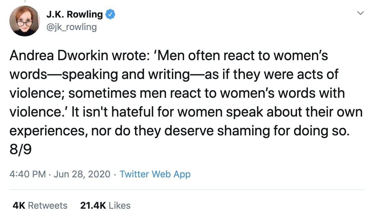 Andrea Dworkin wrote: ‘Men often react to women’s words—speaking and writing—as if they were acts of violence; sometimes men react to women’s words with violence.’ It isn't hateful for women speak about their own experiences, nor do they deserve shaming for doing so. 