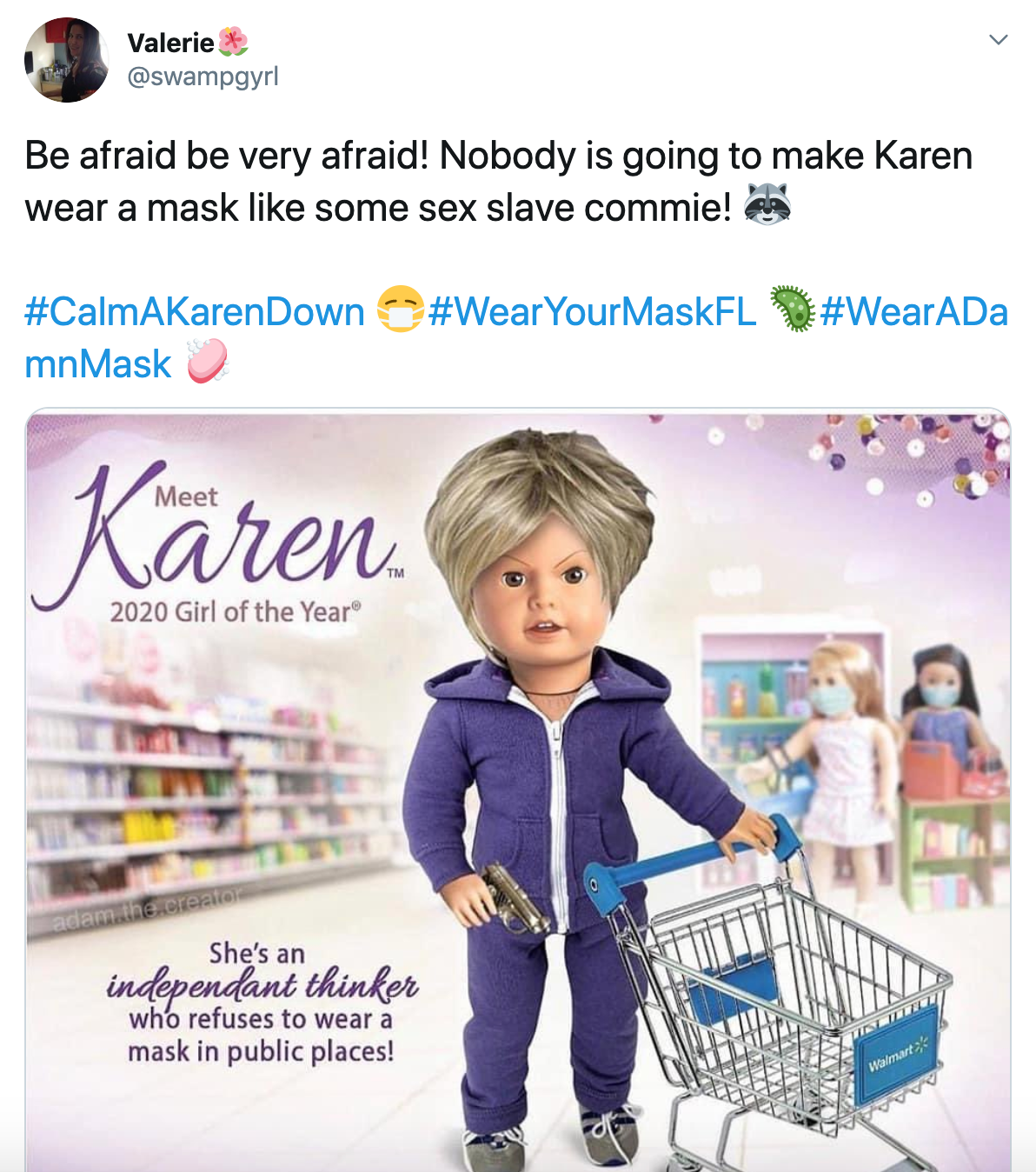 "Be afraid be very afraid! Nobody is going to make Karen wear a mask like some sex slave commie! 🦝   #CalmAKarenDown 😷#WearYourMaskFL 🦠#WearADamnMask 🧼" image of a Karen style American girl doll with the tag 'she's an independant thinker who refuses to wear a mask in public places"