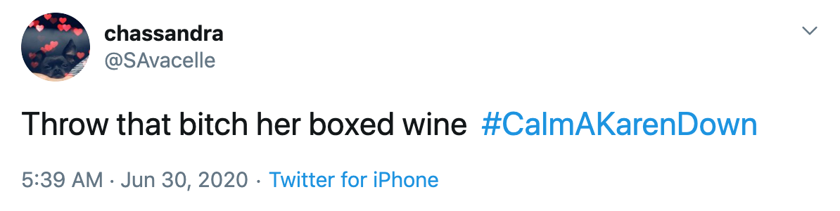 Throw that bitch her boxed wine #CalmAKarenDown