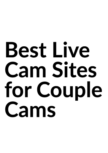 364px x 512px - Best Couple Cam Show Sites for Passionate Adult Live Streams