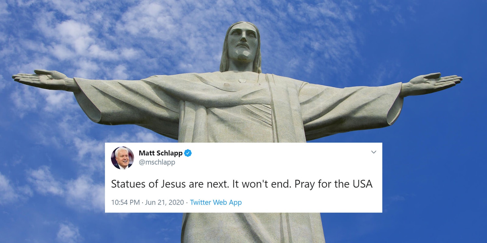 Christ the Redeemer statue with Matt Schlapp tweet 'Statues of Jesus are next. It won't end. Pray for the USA'