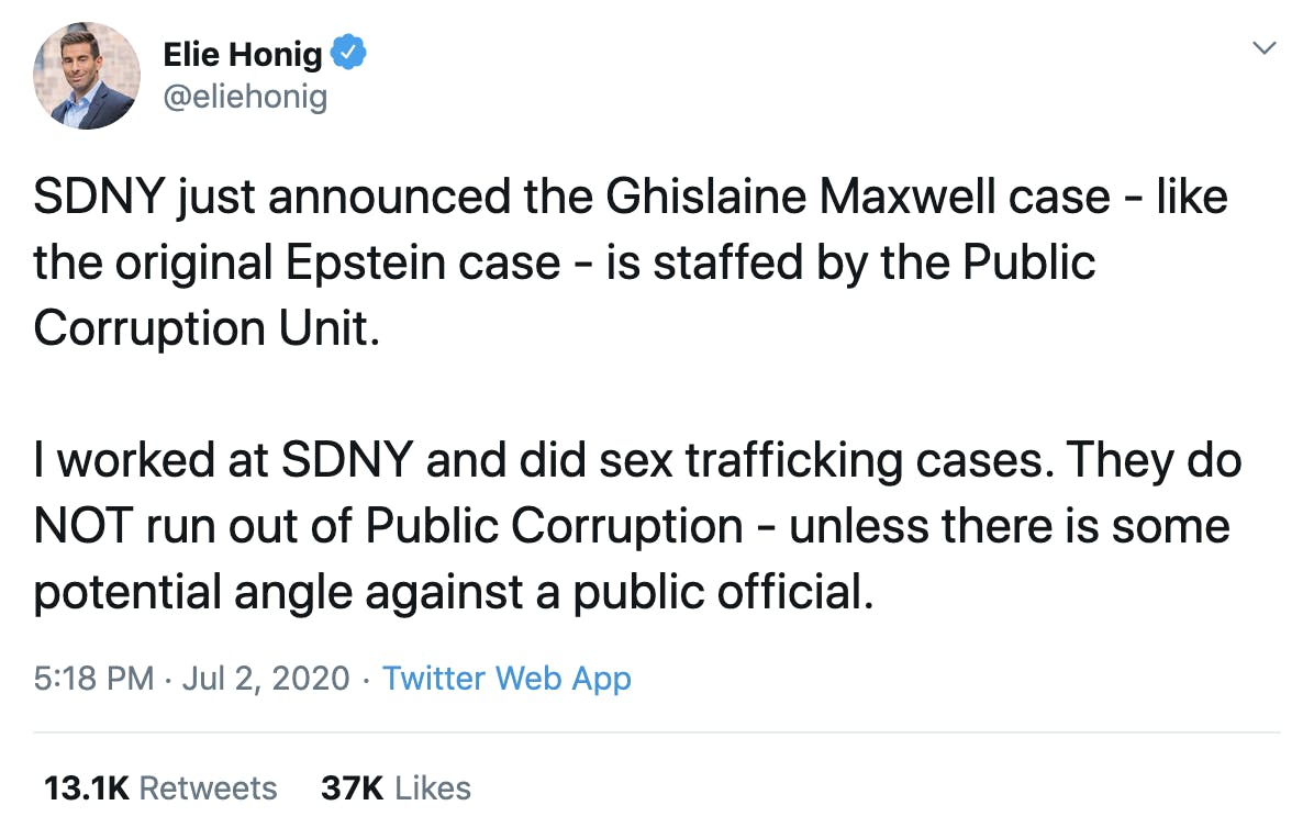 SDNY just announced the Ghislaine Maxwell case - like the original Epstein case - is staffed by the Public Corruption Unit.  I worked at SDNY and did sex trafficking cases. They do NOT run out of Public Corruption - unless there is some potential angle against a public official.