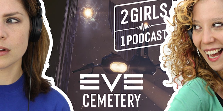 EVE Online Cemetery - 2 GIRLS 1 PODCAST