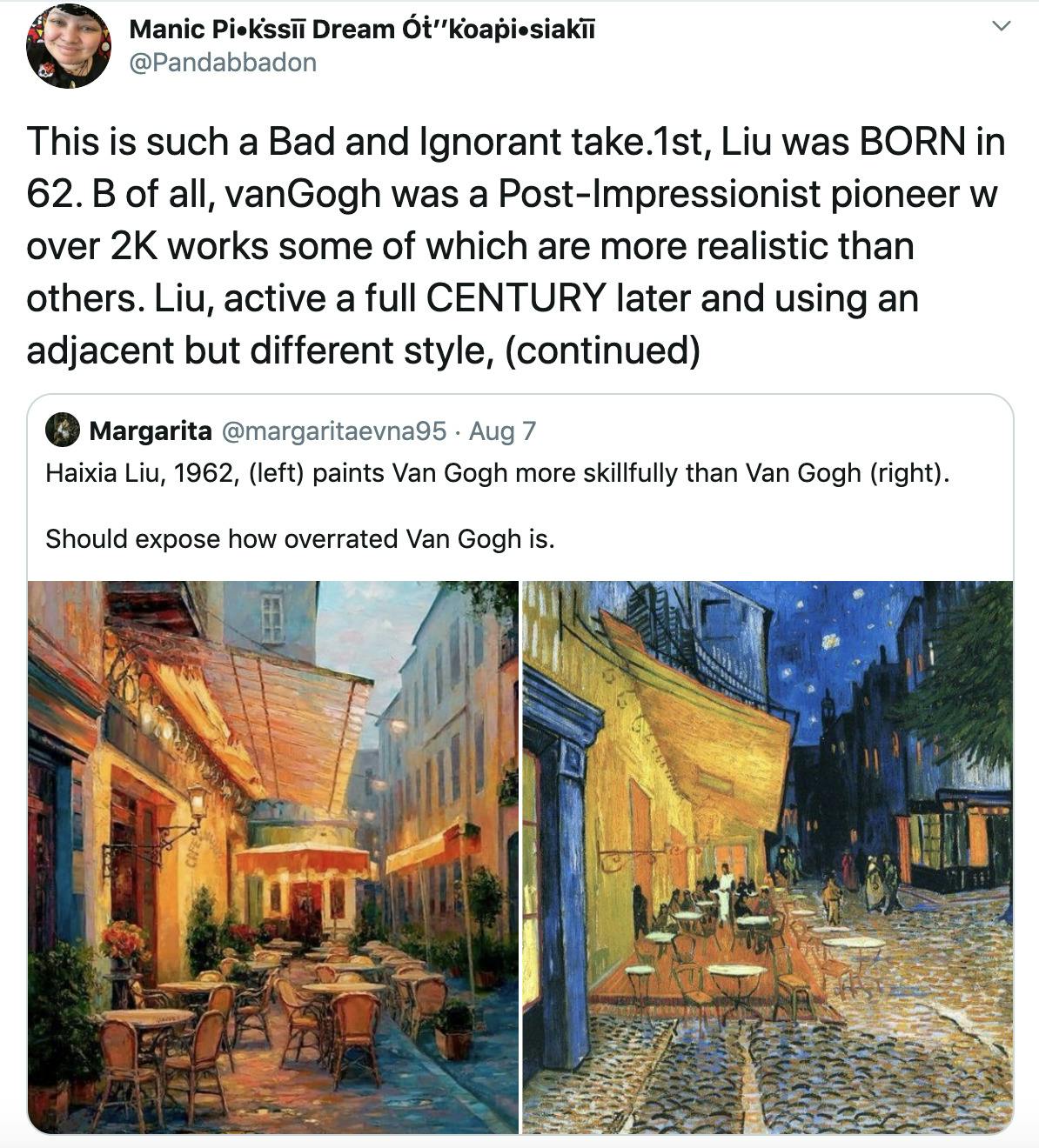 This is such a Bad and Ignorant take.1st, Liu was BORN in 62. B of all, vanGogh was a Post-Impressionist pioneer w over 2K works some of which are more realistic than others. Liu, active a full CENTURY later and using an adjacent but different style, (continued)