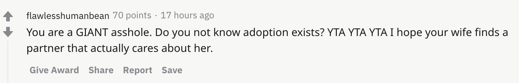 You are a GIANT asshole. Do you not know adoption exists? YTA YTA YTA I hope your wife finds a partner that actually cares about her.