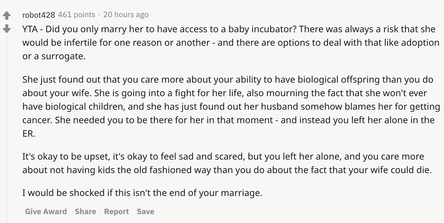 YTA - Did you only marry her to have access to a baby incubator? There was always a risk that she would be infertile for one reason or another - and there are options to deal with that like adoption or a surrogate.  She just found out that you care more about your ability to have biological offspring than you do about your wife. She is going into a fight for her life, also mourning the fact that she won't ever have biological children, and she has just found out her husband somehow blames her for getting cancer. She needed you to be there for her in that moment - and instead you left her alone in the ER.  It's okay to be upset, it's okay to feel sad and scared, but you left her alone, and you care more about not having kids the old fashioned way than you do about the fact that your wife could die.  I would be shocked if this isn't the end of your marriage.