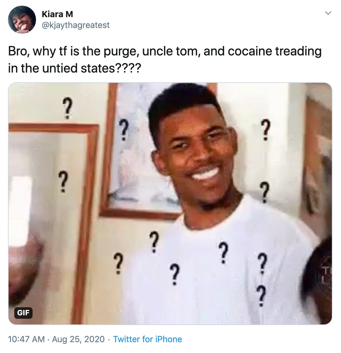 "Bro, why tf is the purge, uncle tom, and cocaine treading in the untied states????" gif go black man making a disbelieving face surrounded by question marks