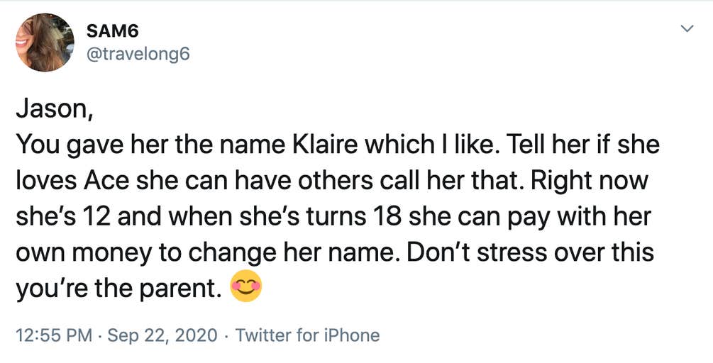 Jason, You gave her the name Klaire which I like. Tell her if she loves Ace she can have others call her that. Right now she’s 12 and when she’s turns 18 she can pay with her own money to change her name. Don’t stress over this you’re the parent. Smiling face with smiling eyes